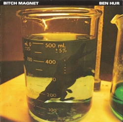 Bitch Magnet - Ben Hur