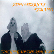 John Merrick's Remains - Digging Up The Remains