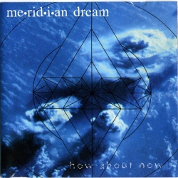 Meridian Dream - How About Now