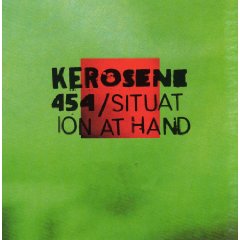 Kerosene 454 - Situation At Hand