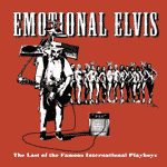 Emotional Elvis - The Last Of The Famous International Playboys