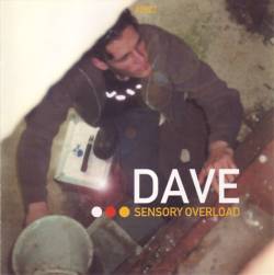 Dave - Sensory Overload