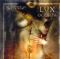 Lux Occulta - The Mother And The Enemy