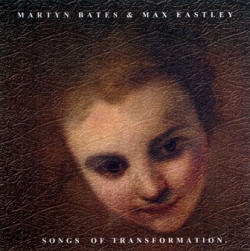 Martyn Bates - Songs Of Transformation