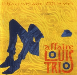 L'Affaire Louis Trio - L'Homme Aux Mille Vies