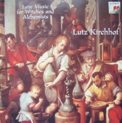 Lutz Kirchhof - Lute Music For Witches And Alchemists