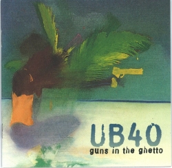 UB40 - Guns in the ghetto