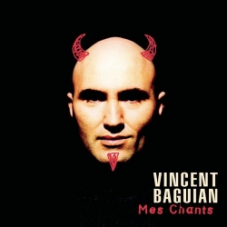 Vincent Baguian - Mes Chants