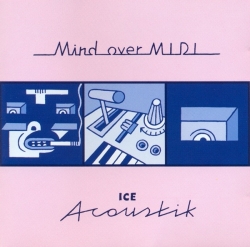 Mind over MIDI - Ice Acoustik