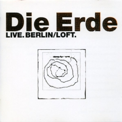 Die Erde - Live.Berlin/Loft