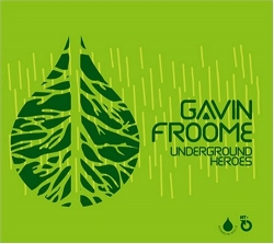 Gavin Froome - Underground Heroes