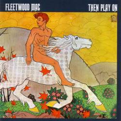 Fleetwood Mac - Then Play On
