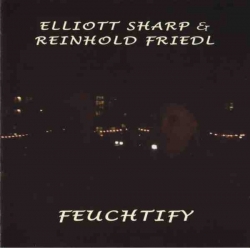 Elliott Sharp - Feuchtify