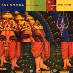 Jai Uttal and the Pagan Love Orchestra - Shiva Station