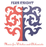 Fern Knight - Music For Witches And Alchemists