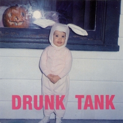 Drunk Tank - Drunk Tank