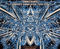 Isentropic - Heaven's Gonna Burn Your Eyes