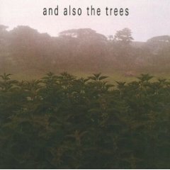 And Also the Trees - And Also The Trees