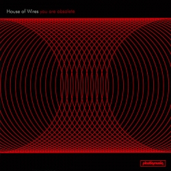 House of Wires - You Are Obsolete