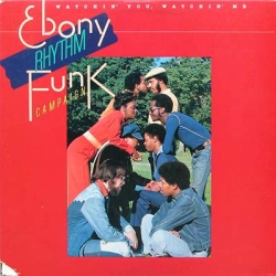 Ebony Rhythm Funk Campaign - Watchin' You, Watchin' Me