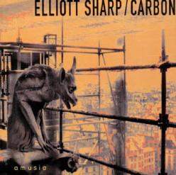 Elliott Sharp / Carbon - Amusia