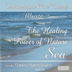 Dariusz Bartosiewicz - Uzdrawiająca Moc Natury - Morze, Vol. 1 (The Healing Power Of Nature - Sea, Vol. 1)