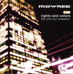 Mowree - Lights And Colors - The Chill Out Invention