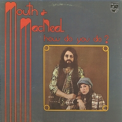 Mouth & MacNeal - How Do You Do?