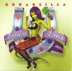 Broadzilla - Lady Luck