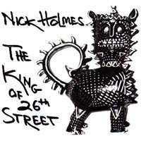 Nick Holmes. - The King Of 26th Street