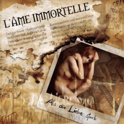 L'Ame Immortelle - Als die Liebe starb