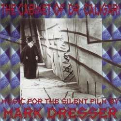Mark Dresser - The Cabinet Of Dr. Caligari - Music For The Silent Film By Mark Dresser