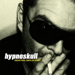 Hypnoskull - Industrial Owes Us Money