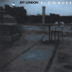 Jeff London - Slowness