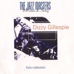 Dizzy Gillespie - The Jazz Masters - 100 Anos De Swing