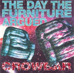 Crowbar - The Day The Furniture Argued