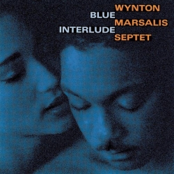 Wynton Marsalis Septet - Blue Interlude
