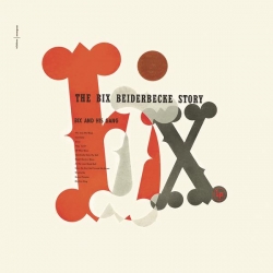Bix Beiderbecke - The Bix Beiderbecke Story