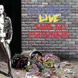 Lou Reed - Take No Prisoners - Live
