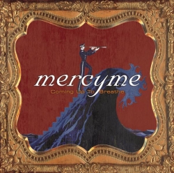 MercyME - Coming Up to Breathe