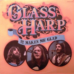 Glass Harp - It Makes Me Glad