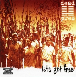 dead prez - Lets Get Free