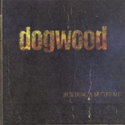 Dogwood - Building A Better Me