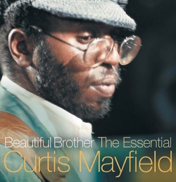 Curtis Mayfield - Beautiful Brother: The Essential Curtis Mayfield