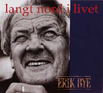 Erik Bye - Langt Nord I Livet