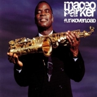 Maceo Parker - Funkoverload