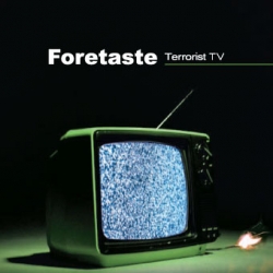 Foretaste - Terrorist TV