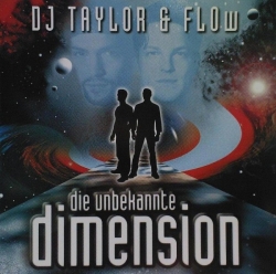 Dj Taylor & Flow - Die Unbekannte Dimension