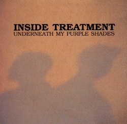 Inside Treatment - Underneath My Purple Shades