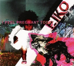 EIKO - I Feel Pregnant Today